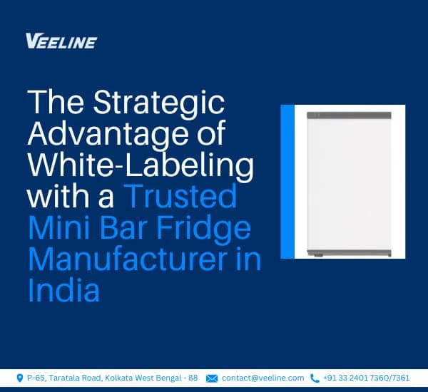 The Strategic Advantage of White-Labeling with a Trusted Mini Bar Fridge Manufacturer in India