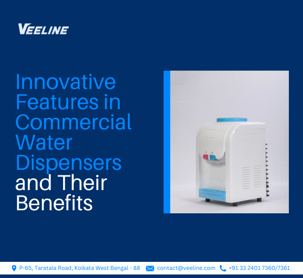 Innovative features in commercial water dispensers