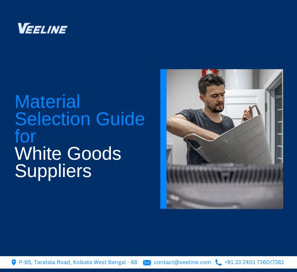 Material Selection Guide for White Goods Suppliers