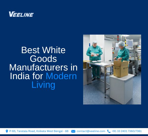 Best White Goods Manufacturers in India for Modern Living